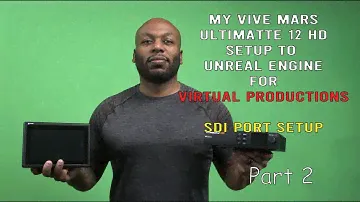 My Ultimatte 12 HD to Vive Mars Camtrack UE SDI Port setup (Overview for Virtual Production) Part 2